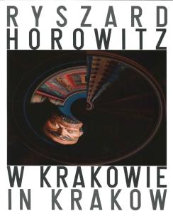 Ryszard Horowitz W Krakowie. Autor: Horowitz Ryszard. Multiszop.pl Okładka książki Ryszard Horowitz W Krakowie