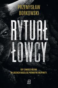 Rytuał łowcy. Autor: Borkowski Przemysław. Multiszop.pl Okładka książki Rytuał łowcy