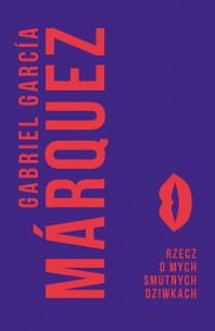 Okładka książki Rzecz o mych smutnych dziwkach