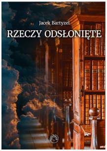 Okładka książki Rzeczy odsłonięte. Recenzje - przedmowy - laudacje