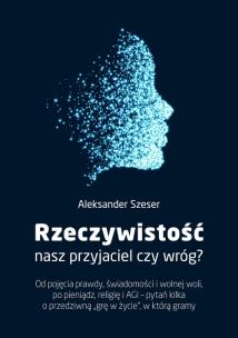 Okładka książki Rzeczywistość, nasz przyjaciel czy wróg?