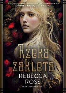 Rzeka zaklęta. Autor: Ross Rebecca. Multiszop.pl Okładka książki Rzeka zaklęta