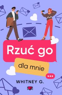 Rzuć go dla mnie. Autor: G. Whitney. Multiszop.pl Okładka książki Rzuć go dla mnie