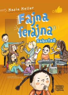 Sabotaż. Fajna ferajna. Tom 3. Autor: Kasia Keller. Multiszop.pl Okładka książki Sabotaż. Fajna ferajna. Tom 3