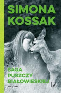Saga Puszczy Białowieskiej wyd.2. Autor: Kossak Simona. Multiszop.pl Okładka książki Saga Puszczy Białowieskiej wyd.2