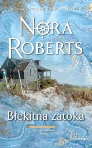 Saga rodu Quinnów T.4 Błękitna zatoka. Autor: Nora Roberts. Multiszop.pl Okładka książki Saga rodu Quinnów T.4 Błękitna zatoka