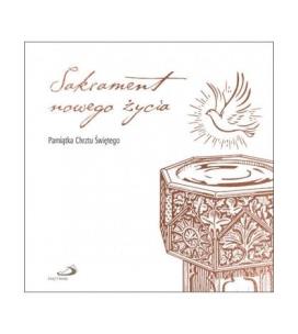 Sakrament nowego życia. Pamiątka Chrztu Świętego. Autor:   Praca zbiorowa. Multiszop.pl Okładka książki Sakrament nowego życia. Pamiątka Chrztu Świętego