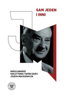 Sam jeden i inni. Wrocławskie odczytania twórczości Józefa Mackiewicza. Autor: Małgorzata Misiak. Multiszop.pl Okładka książki Sam jeden i inni. Wrocławskie odczytania twórczości Józefa Mackiewicza