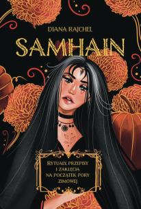 Samhain. Rytuały, przepisy i zaklęcia na początek pory zimowej wyd. 2023. Autor: Diana Rajchel. Multiszop.pl Okładka książki Samhain. Rytuały, przepisy i zaklęcia na początek pory zimowej wyd. 2023