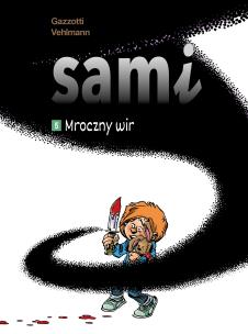 Sami T.5 Mroczny wir. Autor: Vehlmann Fabien, Bruno Gazzotti, Agata Cieślak. Multiszop.pl Okładka książki Sami T.5 Mroczny wir