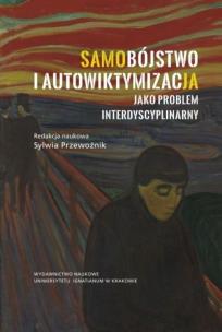 Samobójstwo i autowiktymizacja jako problem interdyscyplinarny. Autor: Przewoźnik Sywia. Multiszop.pl Okładka książki Samobójstwo i autowiktymizacja jako problem interdyscyplinarny