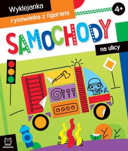 Samochody na ulicy. Wyklejanka, rysowanka z figurami 4+. Autor: Bator Agnieszka. Multiszop.pl Okładka książki Samochody na ulicy. Wyklejanka, rysowanka z figurami 4+
