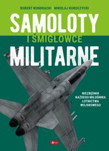 Samoloty militarne. Autor: Opracowanie zbiorowe. Multiszop.pl Okładka książki Samoloty militarne