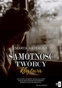 Samotność twórcy Klątwa - uszkodzone. Autor: Grzebuła Marta. Multiszop.pl Okładka książki Samotność twórcy Klątwa - uszkodzone