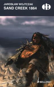 Sand Creek 1864. Autor: Wojtczak Jarosław. Multiszop.pl Okładka książki Sand Creek 1864