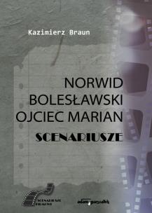 Okładka książki Scenariusze: Norwid, Bolesławski, Ojciec Marian