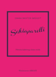 Okładka książki Schiaparelli. Historia kultowego domu mody