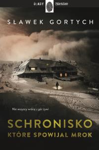 Schronisko, które spowijał mrok. Autor: Gortych Sławek. Multiszop.pl Okładka książki Schronisko, które spowijał mrok