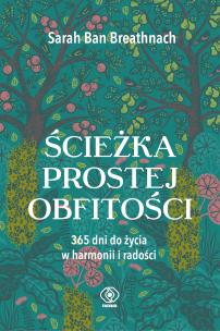 Okładka książki Ścieżka prostej obfitości. 365 dni do życia w harmonii i radości wyd. 2023