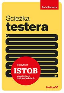 Ścieżka testera. Certyfikat ISTQB w pytaniach... Autor: Podraza Rafał. Multiszop.pl Okładka książki Ścieżka testera. Certyfikat ISTQB w pytaniach..