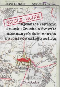 Ściśle tajne Tajemnice regionu i zamku Czocha w świetle nieznanych dokumentów. Autor: Piotr Kucznir, Łabuz Agnieszka. Multiszop.pl Okładka książki Ściśle tajne Tajemnice regionu i zamku Czocha w świetle nieznanych dokumentów