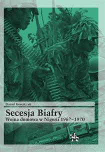 Okładka książki Secesja Biafry. Wojna domowa w Nigerii 1967-1970