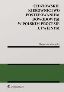 Okładka książki Sędziowskie kierownictwo postępowaniem dowodowym w polskim procesie cywilnym