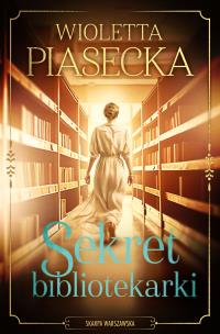 Sekret bibliotekarki. Autor: Piasecka Wioletta. Multiszop.pl Okładka książki Sekret bibliotekarki