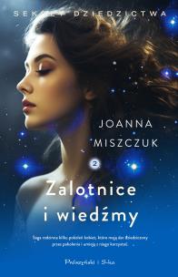 Sekret dziedzictwa Tom 2 Zalotnice i wiedźmy. Autor: Joanna Miszczuk. Multiszop.pl Okładka książki Sekret dziedzictwa Tom 2 Zalotnice i wiedźmy