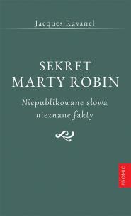 Sekret Marty Robin. Niepublikowane słowa... Autor: Jacques Ravanel. Multiszop.pl Okładka książki Sekret Marty Robin. Niepublikowane słowa..
