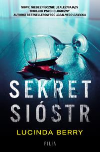 Sekret sióstr. Autor: Berry Lucinda, Klaudia Wyrwińska. Multiszop.pl Okładka książki Sekret sióstr