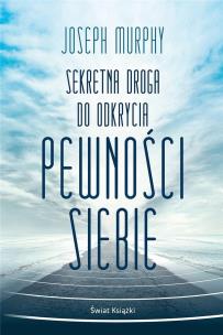 Sekretna droga do odkrycia pewności siebie TW. Autor: Joseph Murphy. Multiszop.pl Okładka książki Sekretna droga do odkrycia pewności siebie TW