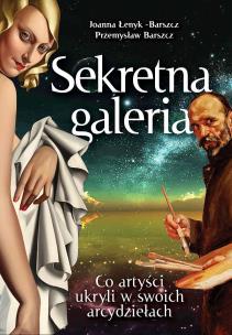 Sekretna galeria. Co artyści ukryli w swoich.... Autor: Joanna Łenyk-Barszcz. Multiszop.pl Okładka książki Sekretna galeria. Co artyści ukryli w swoich...