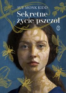 Sekretne życie pszczół wyd. 2022. Autor: Kidd Sue Monk. Multiszop.pl Okładka książki Sekretne życie pszczół wyd. 2022