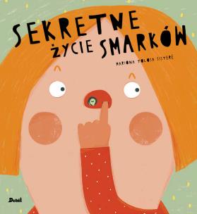 Sekretne życie smarków. Autor: MARIONA TOLOSA SISTERE. Multiszop.pl Okładka książki Sekretne życie smarków
