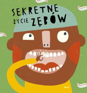Sekretne życie zębów. Autor: MARIONA TOLOSA SISTERE. Multiszop.pl Okładka książki Sekretne życie zębów