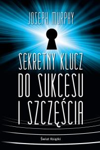 Sekretny klucz do sukcesu i szczęścia TW. Autor: Joseph Murphy. Multiszop.pl Okładka książki Sekretny klucz do sukcesu i szczęścia TW
