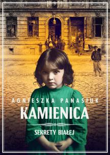 Sekrety Białej Tom 1 Kamienica. Autor: Panasiuk Agnieszka. Multiszop.pl Okładka książki Sekrety Białej Tom 1 Kamienica