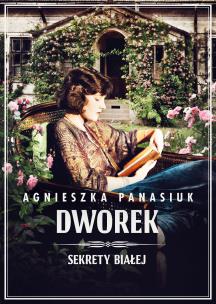 Sekrety Białej Tom 4 Dworek. Autor: Panasiuk Agnieszka. Multiszop.pl Okładka książki Sekrety Białej Tom 4 Dworek