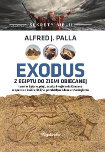Sekrety Biblii. Exodus z Egiptu do Ziemi Obiecanej. Autor: Alfred J. Palla. Multiszop.pl Okładka książki Sekrety Biblii. Exodus z Egiptu do Ziemi Obiecanej