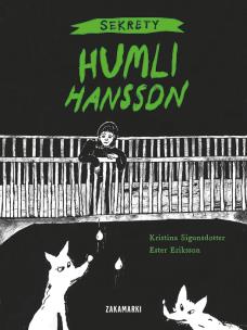 Sekrety Humli Hansson. Tom 1. Autor: Kristina Sigunsdotter, Ester Eriksson. Multiszop.pl Okładka książki Sekrety Humli Hansson. Tom 1