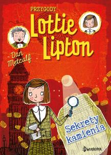 Okładka książki Sekrety kamienia. Przygody Lottie Lipton, tom 2
