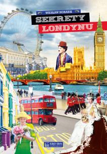 Sekrety Londynu. Autor: Wiesław Horabik. Multiszop.pl Okładka książki Sekrety Londynu