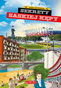 Sekrety Saskiej Kępy. Autor: Jastrzębski Jakub. Multiszop.pl Okładka książki Sekrety Saskiej Kępy