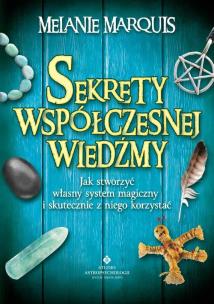 Sekrety współczesnej wiedźmy. Autor: Melanie Marquis. Multiszop.pl Okładka książki Sekrety współczesnej wiedźmy
