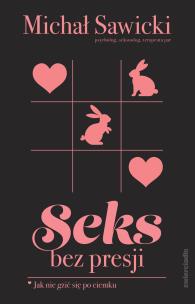 Seks bez presji. Autor: Sawicki Michał. Multiszop.pl Okładka książki Seks bez presji