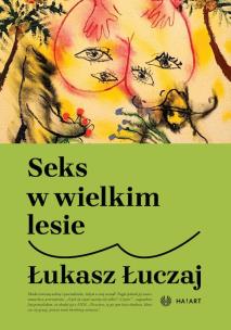 Seks w wielkim lesie w.2. Autor: Łukasz Łuczaj. Multiszop.pl Okładka książki Seks w wielkim lesie w.2
