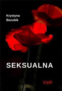Seksualna. Autor: Bezubik Krystyna. Multiszop.pl Okładka książki Seksualna