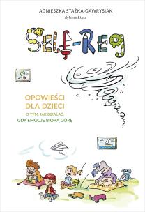 Self-regulation. Opowieści dla dzieci. Autor: Stążka-Gawrysiak Agnieszka. Multiszop.pl Okładka książki Self-regulation. Opowieści dla dzieci