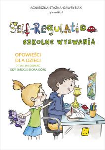 Self-Regulation. Szkolne wyzwania w.2. Autor: Stążka-Gawrysiak Agnieszka. Multiszop.pl Okładka książki Self-Regulation. Szkolne wyzwania w.2